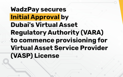 Singapore headquartered fintech WadzPay receives initial approval from Dubai’s VARA