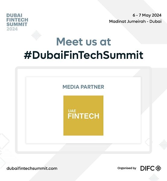 UAE FinTech a proud Media Partner at the Dubai FinTech Summit 2024